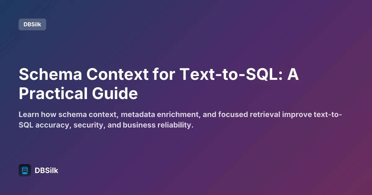 Schema Context for Text-to-SQL: A Practical Guide