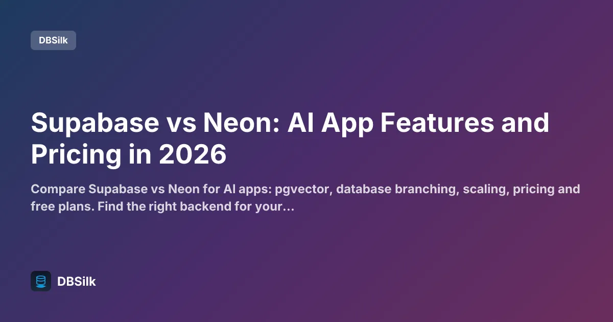 Supabase vs Neon: AI App Features and Pricing in 2026